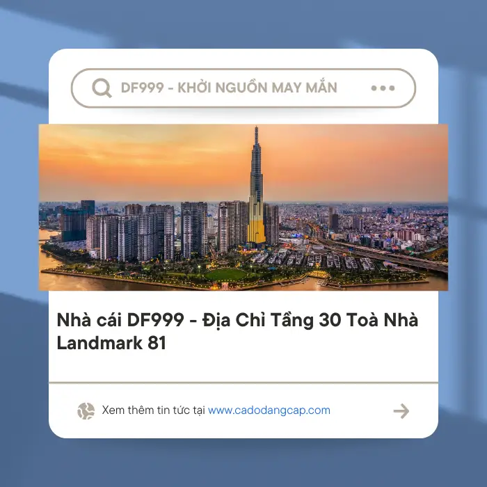 nha cai df999 dia chi tang 30 toa nha landmark 81 670d19130d1c2