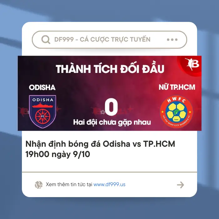 nhan dinh bong da odisha vs tphcm 19h00 ngay 9 10 670519ef6f51b