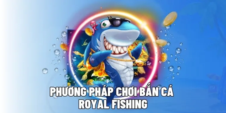 Chinh Phục Đại Dương Royal Fishing Tại DF999 Rinh Vàng Mỏi Tay